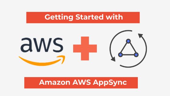 What is AWS AppSync and how to get started with AWS AppSync